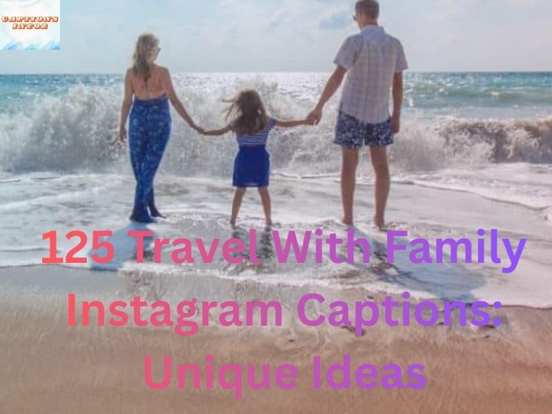 125 Travel With Family Instagram Captions Unique Ideas