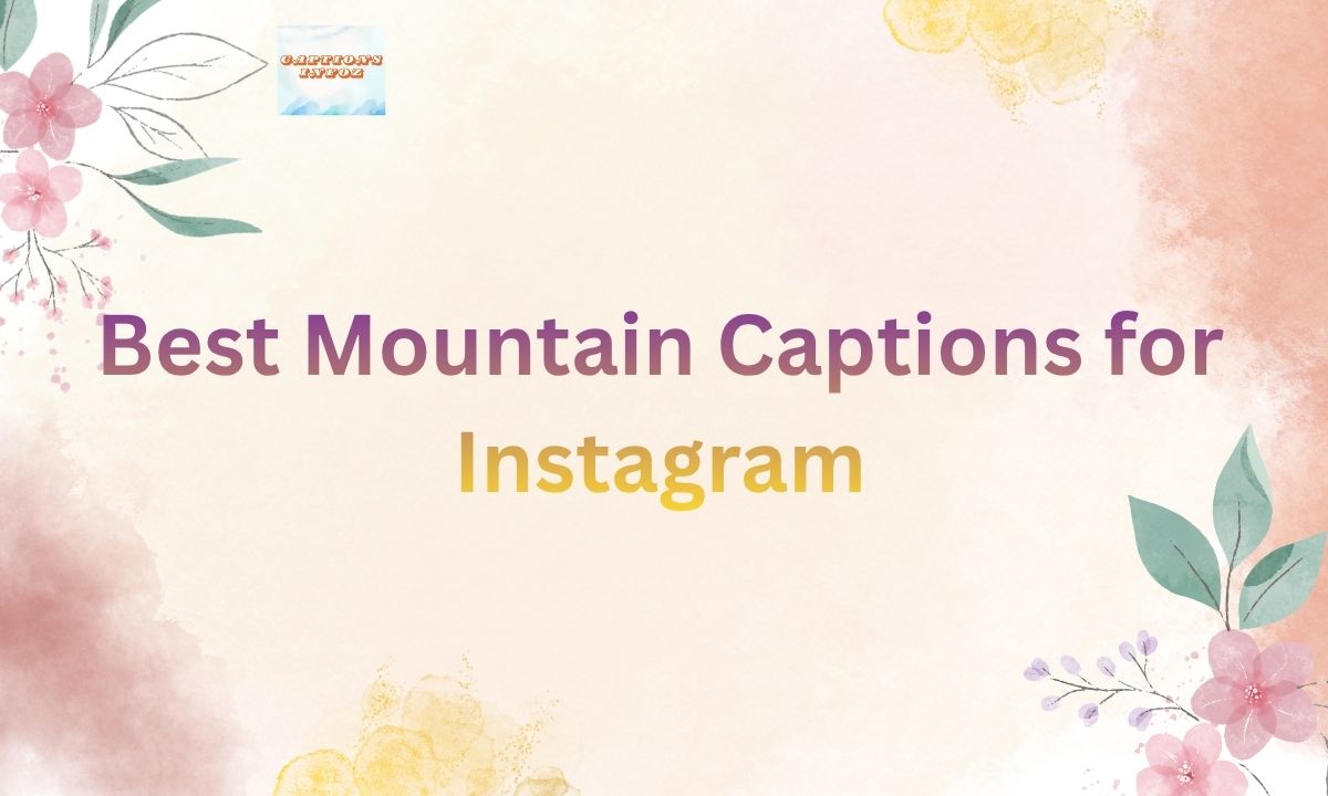 Best Mountain Captions for Instagram