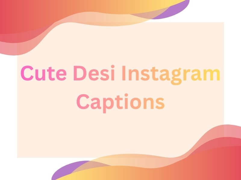 Cute Desi Instagram Captions