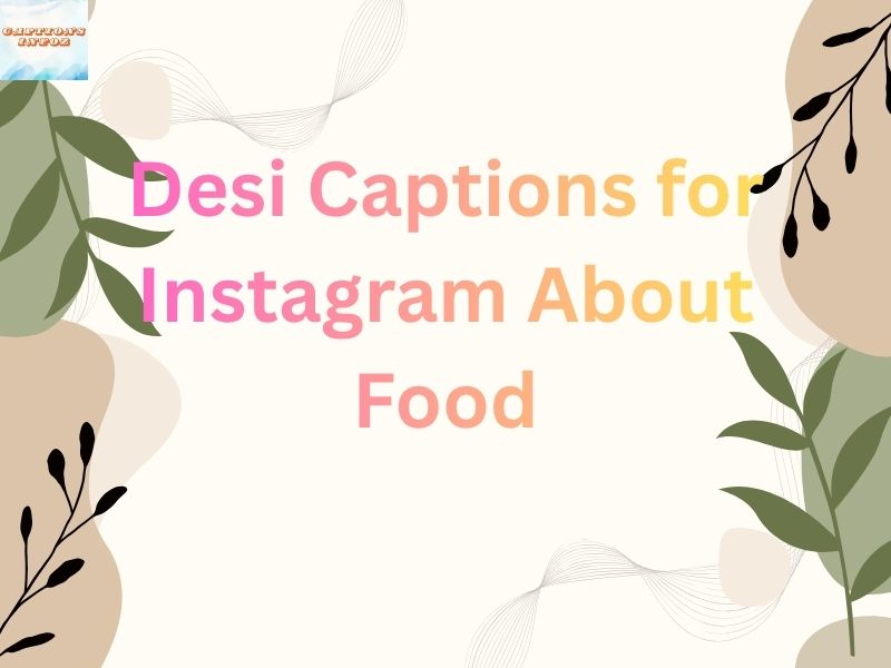 Desi Captions for Instagram About Food
