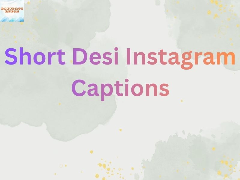 Short Desi Instagram Captions