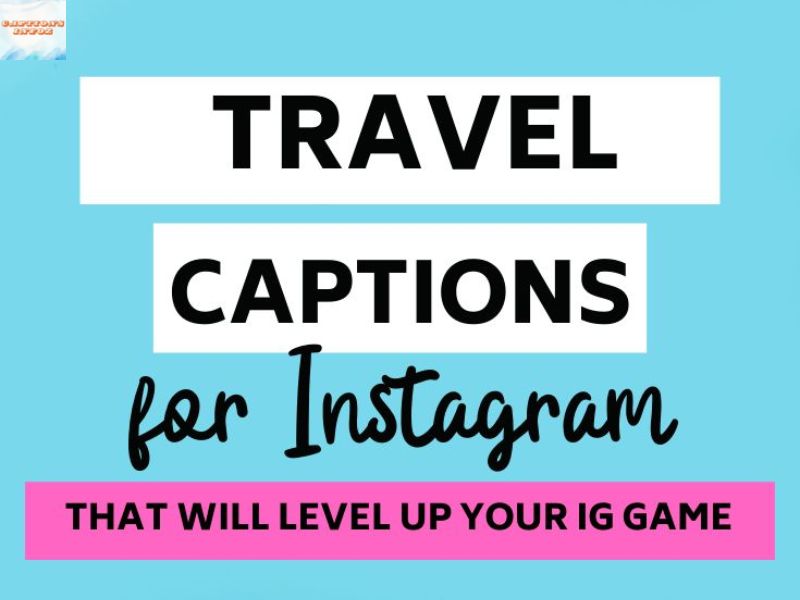 Travel Captions for Instagram 115 Best Lines for Your Next Adventure