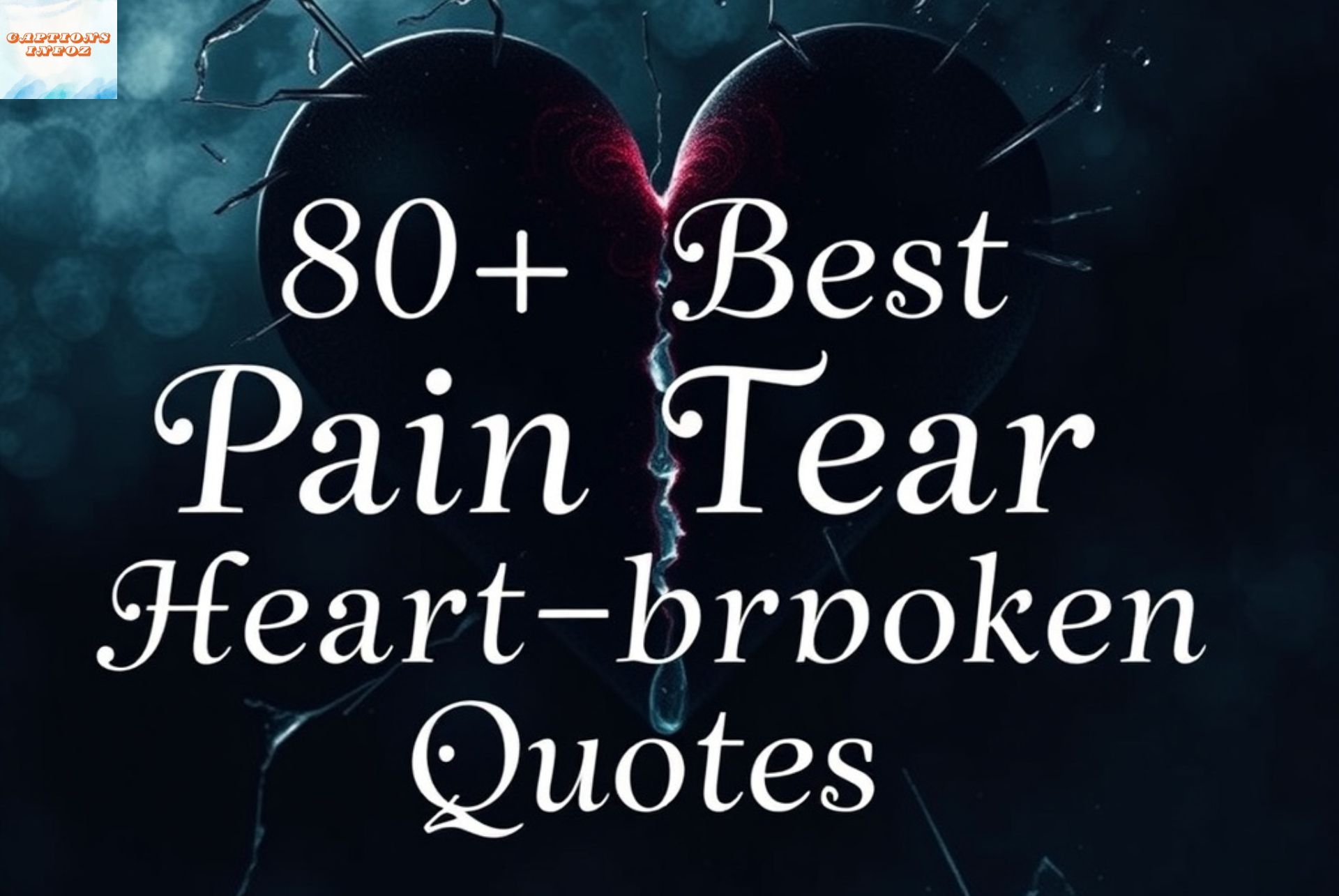 80+ Best Pain Tear Heart Broken Quotes – Caption Frame
